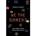 Karen Schrier: We the Gamers