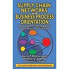 Kevin P McCormack, William C Johnson: Supply Chain Networks and Business Process Orientation