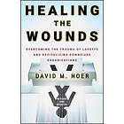 David M Noer: Healing the Wounds