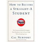 Cal Newport: How To Become A Straight-A Student