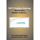 Leonard Bertain Ph D, Craig Humphreys: 5/67 Problem Solving: How to solve Wicked Problems...correctly