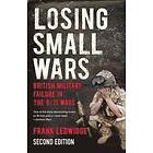 Frank Ledwidge: Losing Small Wars