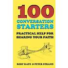 Peter Strand, Rory Kaye: 100 Conversation Starters: Practical Help for Sharing Your Faith