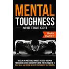 Mark Dweck: Mental Toughness and True Grit