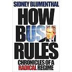 Sidney Blumenthal: How Bush Rules