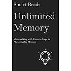 Smart Reads: Unlimited Memory: Moonwalking with Einstein Steps to Photographic Memory