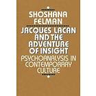 Shoshana Felman: Jacques Lacan and the Adventure of Insight