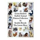 Scarlett Royale: 50 Loom Knitted Stuffed Animal Pattern Collection