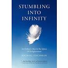 Michael Fischman: Stumbling Into Infinity