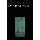 Ambrose Bierce, Ernest Jerome Hopkins: The Complete Short Stories of Ambrose Bierce