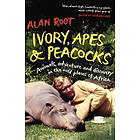 Alan Root: Ivory, Apes &; Peacocks