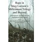 B Astroem, K Gregersdotter, T Horeck: Rape in Stieg Larsson's Millennium Trilogy and Beyond