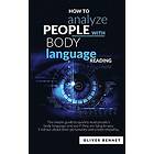 Oliver Bennet: How to Analyze People with Body Language Reading