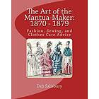 Deb Salisbury: The Art of the Mantua-Maker: 1870 1879: Fashion, Sewing, and Clothes Care Advice