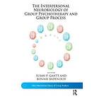 Bonnie Badenoch, Susan P Gantt: The Interpersonal Neurobiology of Group Psychotherapy and Process