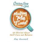 Amy Newmark: Chicken Soup for the Soul: Making Me Time