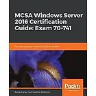 Sasha Kranjac, Vladimir Stefanovic: MCSA Windows Server 2016 Certification Guide: Exam 70-741