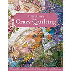 Allie Aller: Allie Aller's Crazy Quilting: