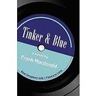 Frank MacDonald: Tinker and Blue, a Novel
