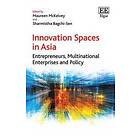 Maureen McKelvey, Sharmistha Bagchi-Sen: Innovation Spaces in Asia