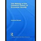Anthony Brewer: The Making of the Classical Theory Economic Growth