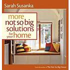 S Susanka: More Not So Big Solutions for Your Home