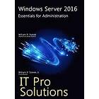 William Stanek: Windows Server 2016: Essentials for Administration