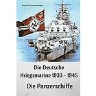 Jurgen Prommersberger: Die Deutsche Kriegsmarine 1933 1945: Panzerschiffe