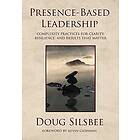Doug Silsbee: Presence-Based Leadership
