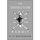 R H Whitehouse: The Dissection of the Rabbit