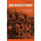 P D Anthony: John Ruskin's Labour