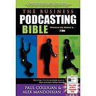 Paul Colligan, Alex Mandossian: The Business Podcasting Bible