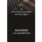 Department of Defense: The Noncommissioned Officer and Petty Officer: Backbone of the Armed Forces