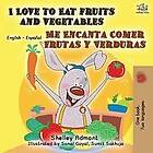 Shelley Admont, Kidkiddos Books: I Love to Eat Fruits and Vegetables Me Encanta Comer Frutas y Verduras