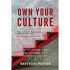 Bretton Putter: Own Your Culture: How to Define, Embed and Manage your Company Culture