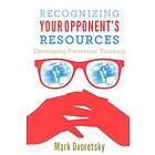 Mark Dvoretsky: Recognizing Your Opponent's Resources: Developing Preventive Thinking