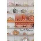 John V Pickstone: Ways of Knowing