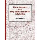 Jodi Magness: The Archaeology of the Early Islamic Settlement in Palestine