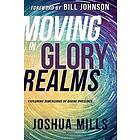 Mills Joshua Mills: Moving In Glory Realms
