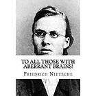 Michelle Hoffmann, Friedrich Nietzche: To all Those with Aberrant Brains!: The Complete Works of Freidrich Nietzche