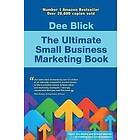 Dee Blick: The Ultimate Small Business Marketing Book