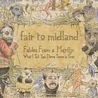 Fair To Fables From A Mayfly: What I Tell You Three Times Is True LP