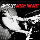 James Leg Below The Belt LP