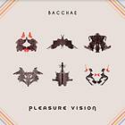 Bacchae Pleasure Vision Limited Edition LP