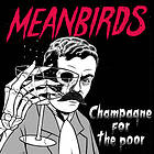 Meanbirds Champange For The Poor Limited Edition LP