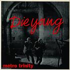 Metro Trinity Die Young LP