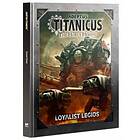 ADEPTUS TITANICUS: LOYALIST LEGIOS