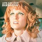 Katie Alice Greer - Barbarism CD