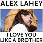 Alex Lahey - I Love You Like A Brother Limited Edition LP
