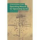 R Buckminster Fuller, Jaime Snyder: Operating Manual for Spaceship Earth